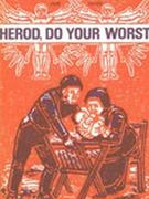 Herod, Do Your Worst : A Nativity Opera / Libretto by John Fuller.