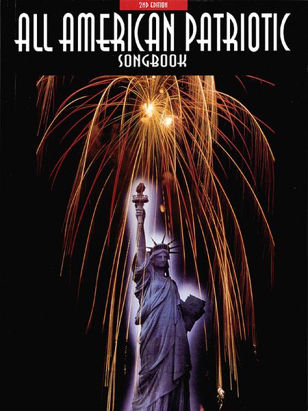 All American Patriotic Songbook : 2nd Edition / edited & Produced by John L. Haag.