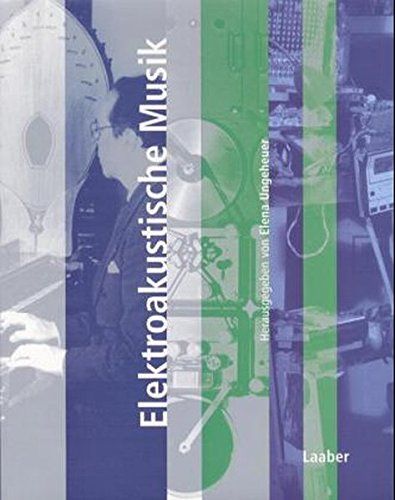 Elektroakustische Musik / edited by Elena Ungeheuer.