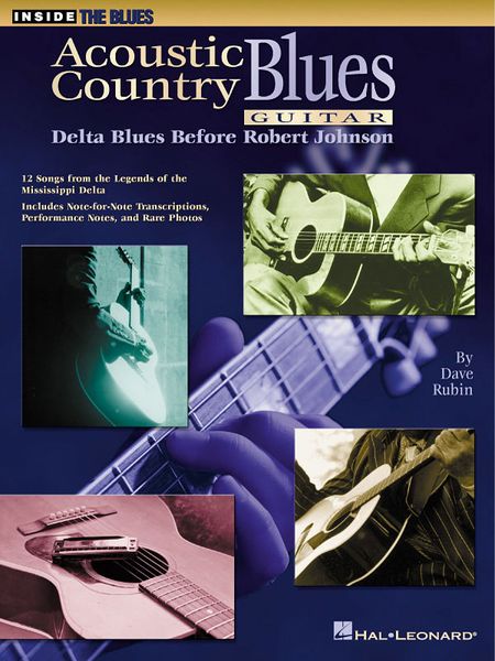 Acoustic Country Blues Guitar : Delta Blues Before Robert Johnson.