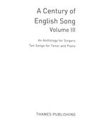 Century of English Song, Vol. 3 : Ten Songs For Tenor Voice and Piano.
