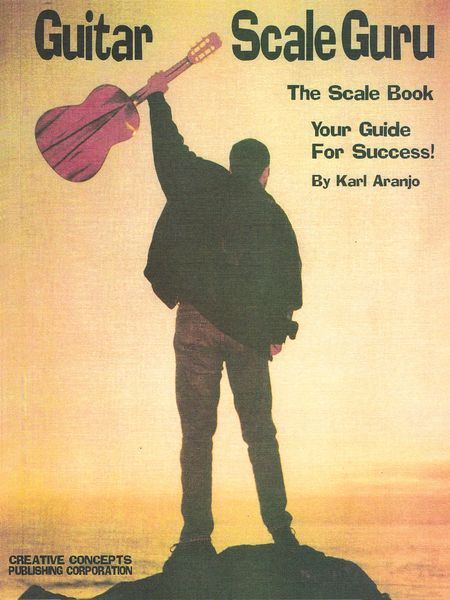 Guitar Scale Guru : The Scale Book, Your Guide For Success!
