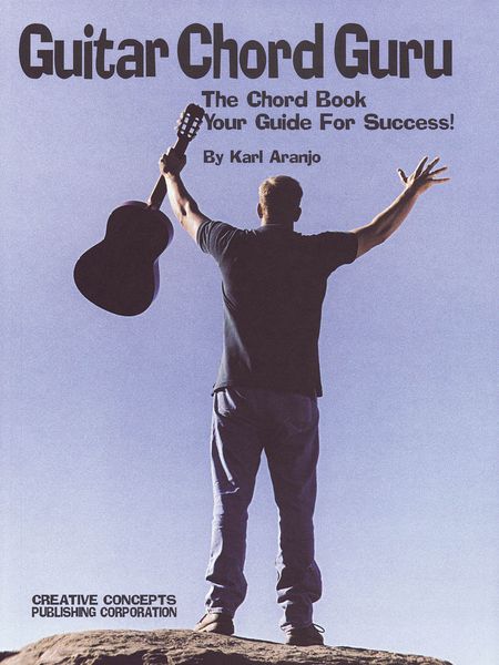 Guitar Chord Guru : The Chord Book, Your Guide For Success!