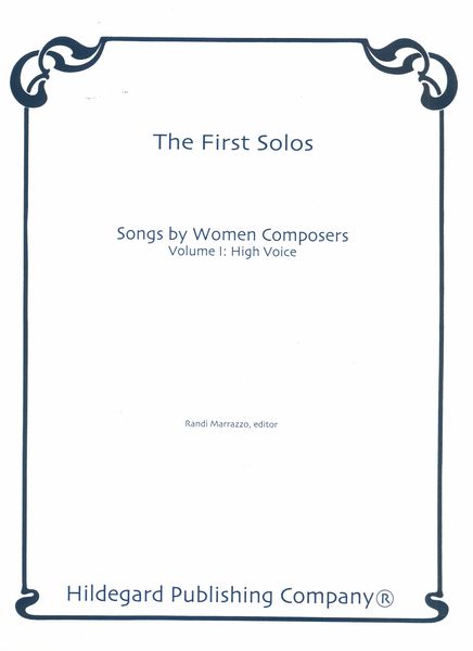 First Solos : Songs by Women Composers, Vol. 1 : For High Voice and Piano / edited by Randi Marrazzo
