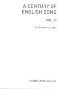 Century of English Song, Vol. 6 : Ten Songs For Baritone Voice and Piano.