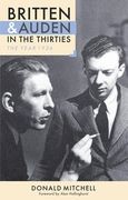 Britten and Auden In The Thirties : The Year 1936 / New Edition With A Foreword by Alan Holinghurst.