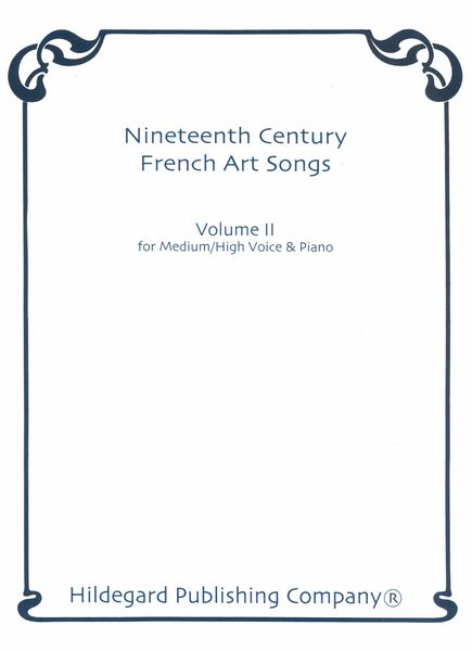 Nineteenth Century French Art Songs, Vol. 2 : For Medium/High Voice & Piano.