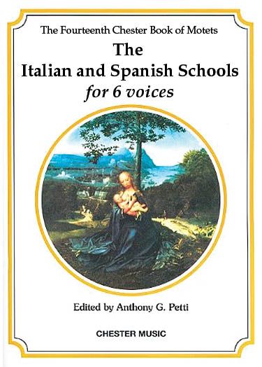 Italian and Spanish Schools : For 6 Voices (SSAATB) / edited by Anthony G. Petti.