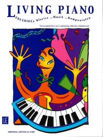 Living Piano : Lebendiges Klavier Musik Komponisten / edited by Monika Hildebrand.