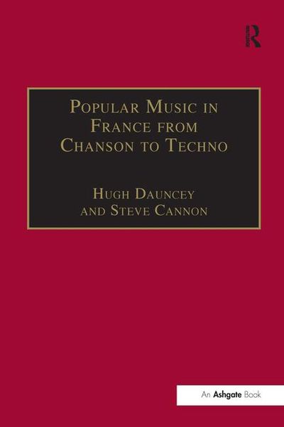 Popular Music In France From Chanson To Techno : Culture, Identity, and Society.