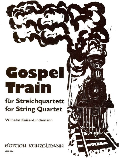 Gospel Train : For String Quartet / edited and arranged by Wilhelm Kaiser-Lindemann.