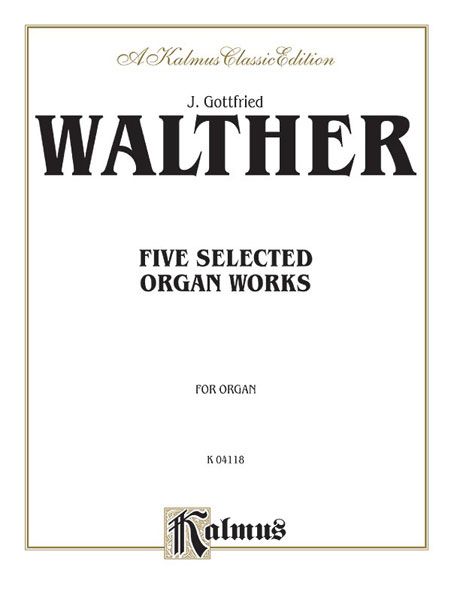 Five Selected Organ Works.