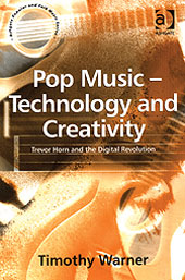 Pop Music - Technology and Creativity : Trevor Horn and The Digital Revolution.