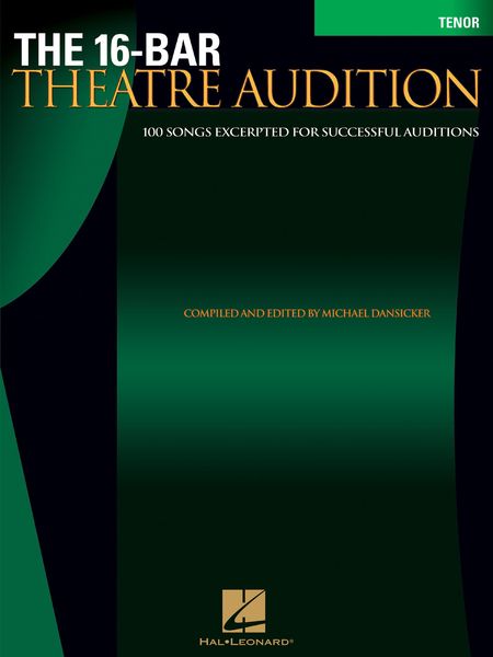16-Bar Theatre Audition : Tenor Edition / compiled and edited by Michael Dansicker.