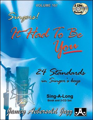 It Had To Be You : 24 Standards In Singer's Keys.