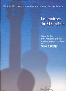 Maitres Du XIXe Siecle : Pieces Faciles Et De Moyenne Difficulte For Guitar / Ed. by Oscar Caceres.