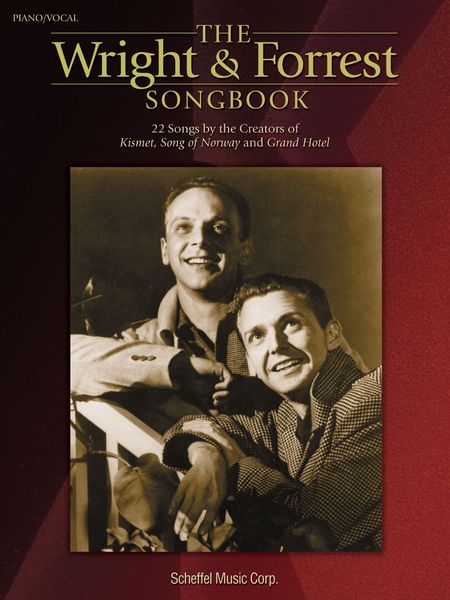 Wright & Forrest Songbook : 22 Songs by The Creators Of Kismet, Song Of Norway and Grand Hotel.