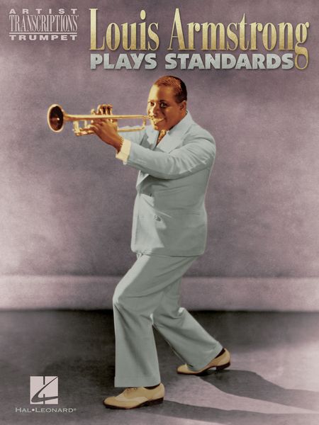 Louis Armstrong Plays Standards : For Trumpet - Artist Transcription Series.