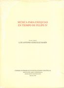 Musica Para Exequias En Tiempo De Felipe IV / edited by Luis Antonio Gonzalez Marin.