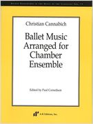 Ballet Music arranged For Chamber Ensemble / edited by Paul Corneilson.