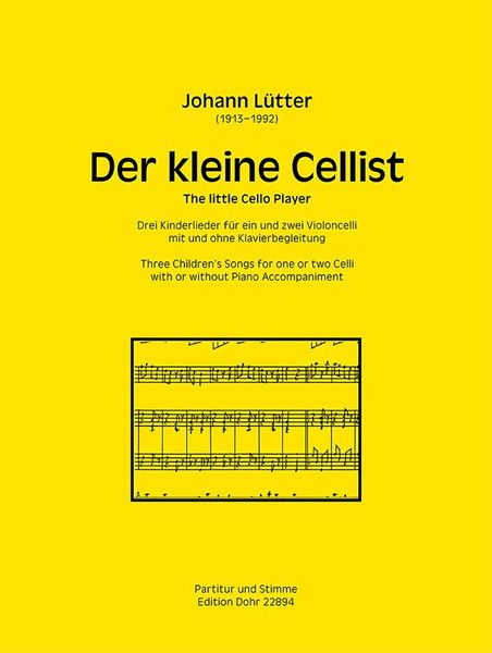 Kleine Cellist : Drei Kinderlieder Für Ein und Zwei Violoncelli Mit und Ohne Klavierbegleitung.