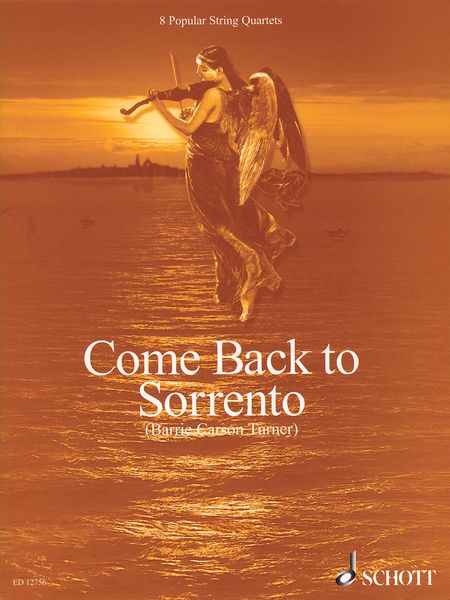 Come Back To Sorrento : 8 Popular String Quartets arranged by Barrie Carson Turner.