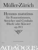Hymnus Matutinus : Für Frauenstimmen, Streicher Und Cembalo (Harfe Oder Klavier), Op. 18/1.