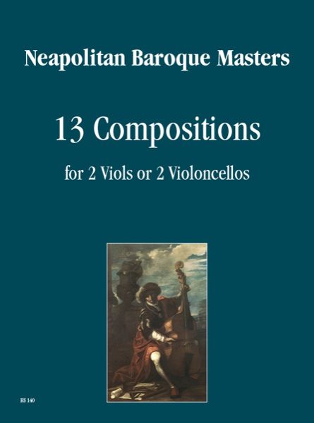 13 Compositions For 2 Viols Or 2 Violoncellos By Neapolitan Baroque Masters.