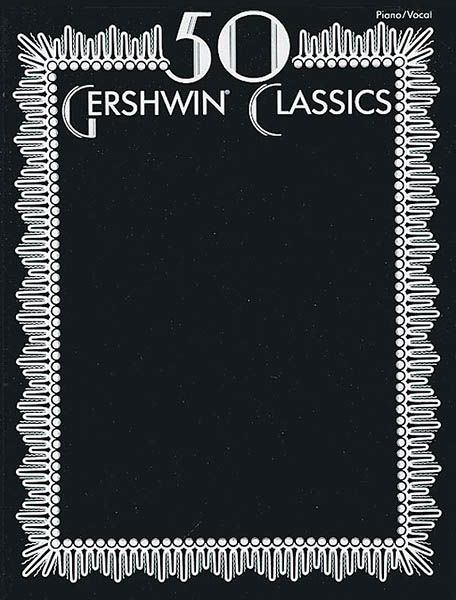 Fifty Gershwin Classics : For Voice and Piano.