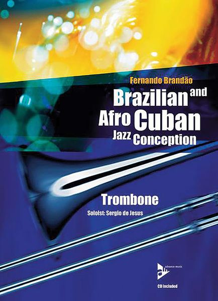 Brazilian and Afro-Cuban Jazz Conception : For Trombone.