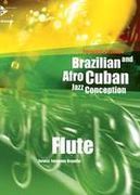 Brazilian and Afro-Cuban Jazz Conception : For Flute.