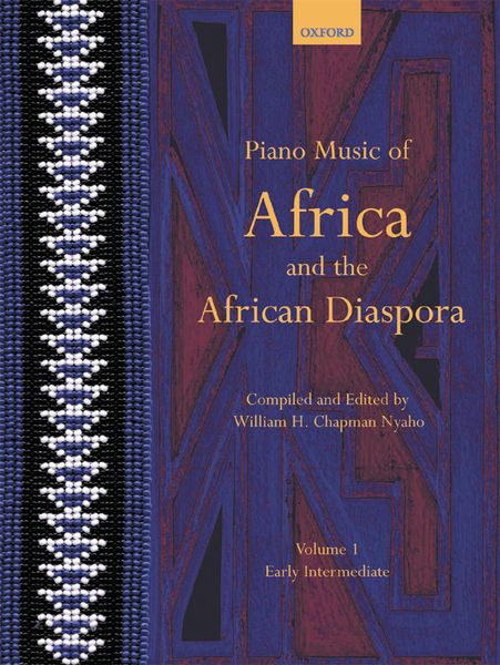 Piano Music Of Africa and The African Diaspora, Vol. 1 / Comp. & Ed. by William H. Chapman Nyaho.