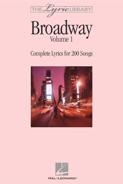 Broadway Vol. I : Complete Lyrics For 200 Songs.