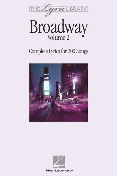 Broadway Vol. II : Complete Lyrics For 200 Songs.