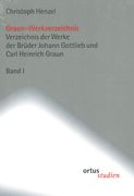 Graun-Werkverzeichnis : Verzeichnis Der Werke Der Brüder Johann Gottlieb Und Carl Heinrich Graun.