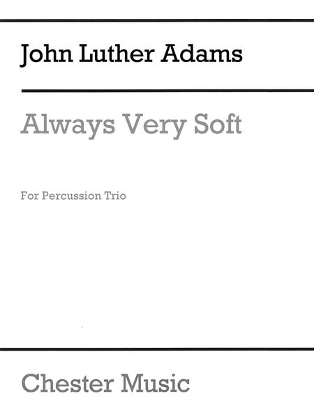 Always Very Soft : For Percussion Trio (1973, 2007).