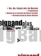 Du, Du, Liegst Mir Im Herzen : For Big Band / Arrnaged by Dave Rivello.
