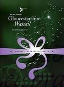 Gloucestershire Wassail : For Saxophone Quartet [SATB] / arranged by Bill Perconti.