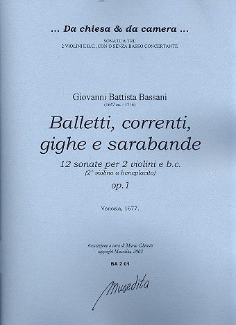 Balletti, Correnti, Gighe E Sarabande, Op. 1 : 12 Sonate Per 2 Violini E Basso Continuo.
