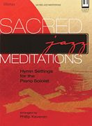 Sacred Jazz Meditations : Hymn Settings For The Piano Soloist / Arranged By Phillip Keveren.