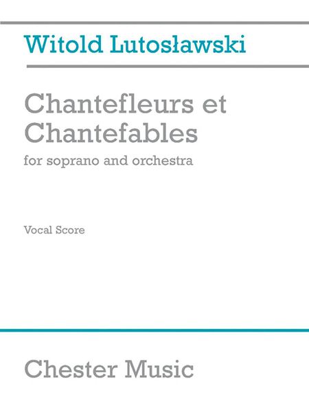 Chantefleurs Et Chantefables : For Soprano and Orchestra - reduction For Soprano and Piano.