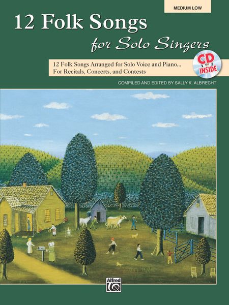 12 Folk Songs For Solo Singers : Medium Low Voice / compiled and edited by Sally K. Albrecht.