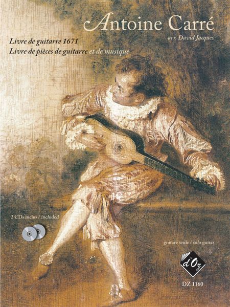 Livre De Guitarre, 1671 : Livre De Pieces De Guitarre Et De Musique / arr. David Jacques.
