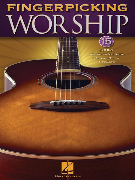 Fingerpicking Worship : 15 Songs Arranged For Solo Guitar In Standard Notation And Tablature.