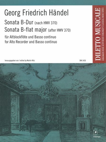 Sonata B-Dur (Nach HWV 370) : Für Altblockflöte Und Basso Continuo / edited by Martin Nitz.