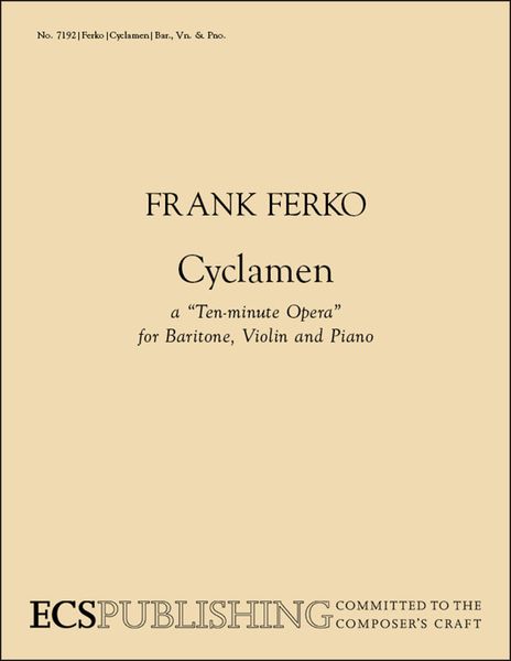 Cyclamen - A Ten-Minute Opera : For Baritone, Violin and Piano.
