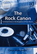 Rock Canon : Canonical Values In The Reception of Rock Albums.