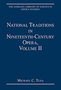 National Traditions In Nineteenth-Century Opera, Vol. II / edited by Michael C. Tusa.