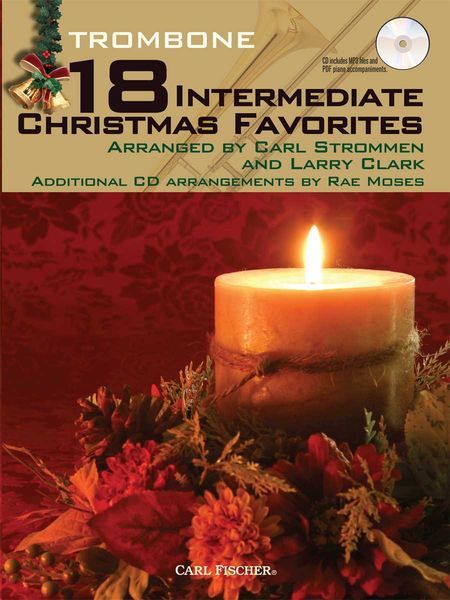 18 Intermediate Christmas Favorites : For Trombone / arranged by Carl Strommen and Larry Clark.