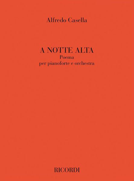 A Notte Alta - Poema : Per Pianoforte E Orchestra.